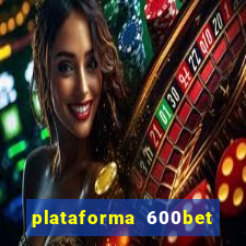 plataforma 600bet 茅 confi谩vel