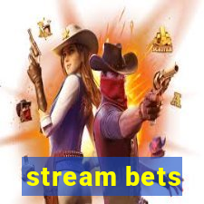 stream bets