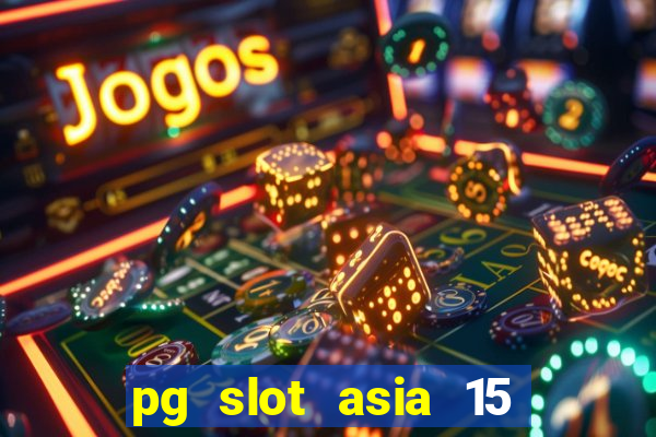 pg slot asia 15 ??? 100