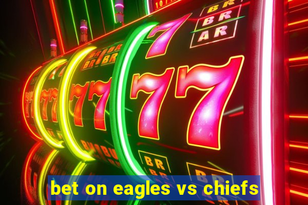 bet on eagles vs chiefs