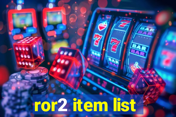 ror2 item list