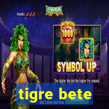 tigre bete