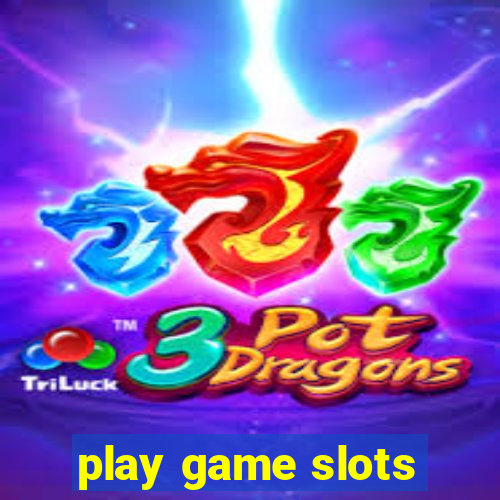 play game slots