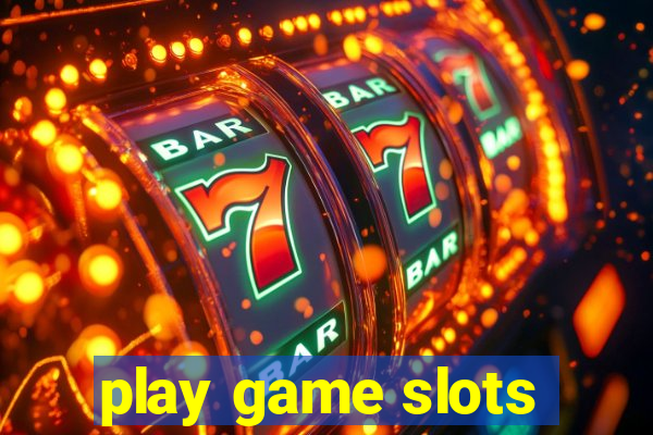 play game slots