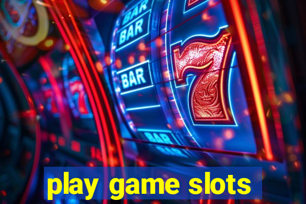 play game slots