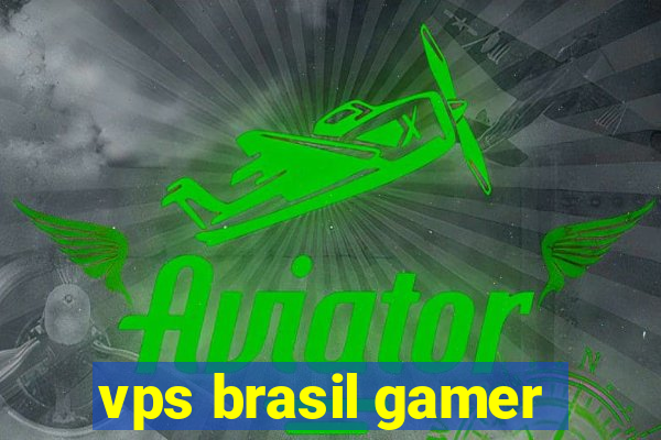 vps brasil gamer