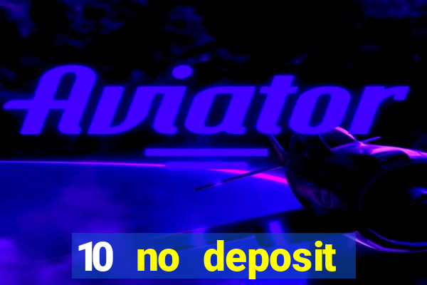 10 no deposit casino bonus