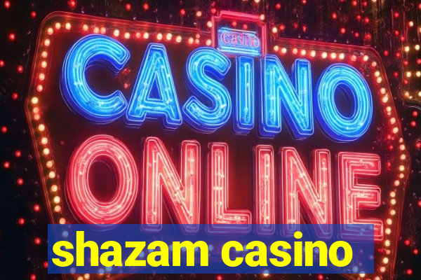 shazam casino