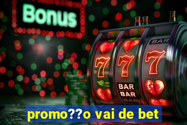 promo??o vai de bet