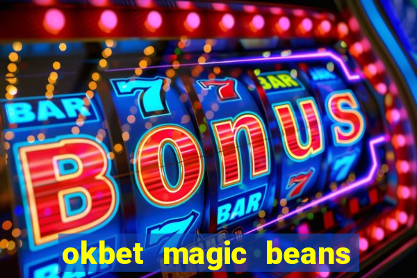 okbet magic beans online games