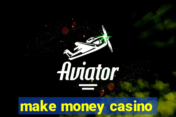 make money casino