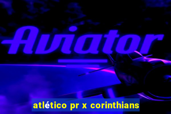 atlético pr x corinthians