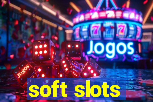 soft slots