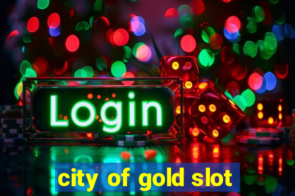 city of gold slot