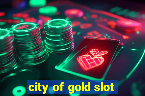 city of gold slot