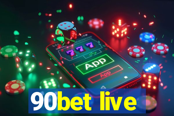 90bet live