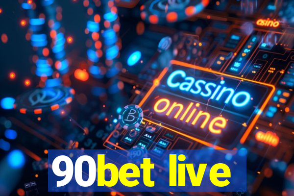 90bet live