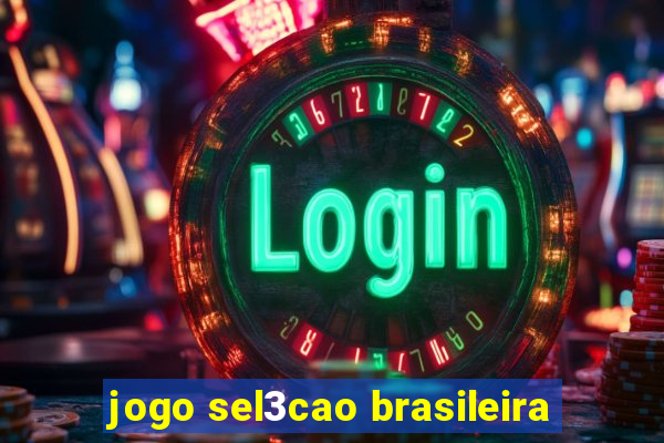 jogo sel3cao brasileira