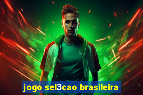 jogo sel3cao brasileira