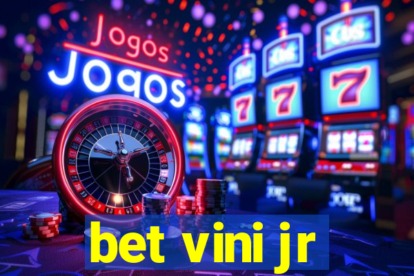 bet vini jr