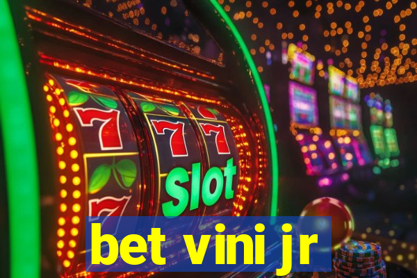 bet vini jr