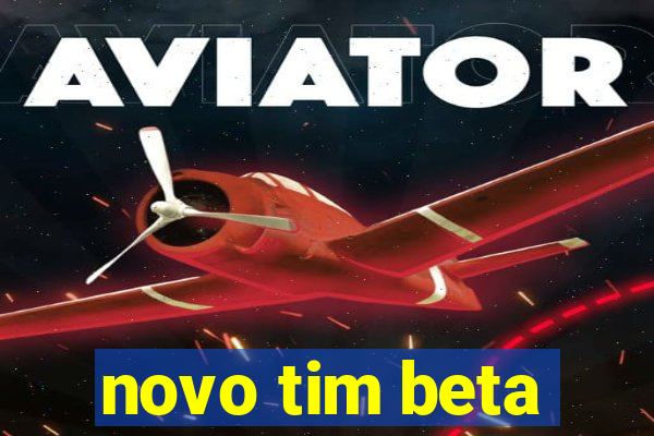 novo tim beta