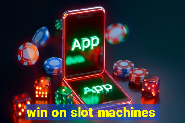 win on slot machines