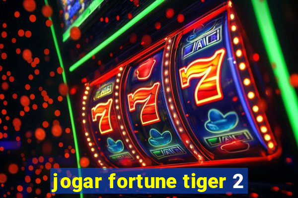 jogar fortune tiger 2