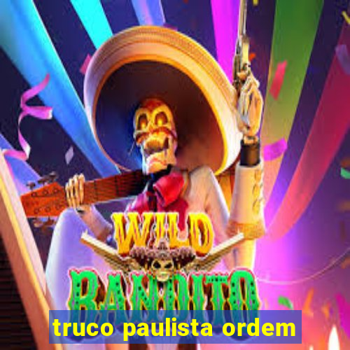 truco paulista ordem