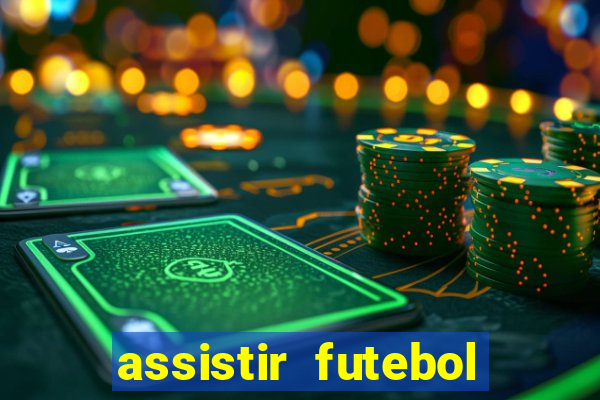 assistir futebol online ao vivo