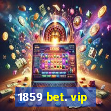 1859 bet. vip