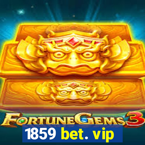 1859 bet. vip