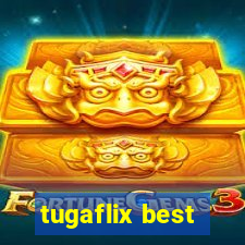 tugaflix best