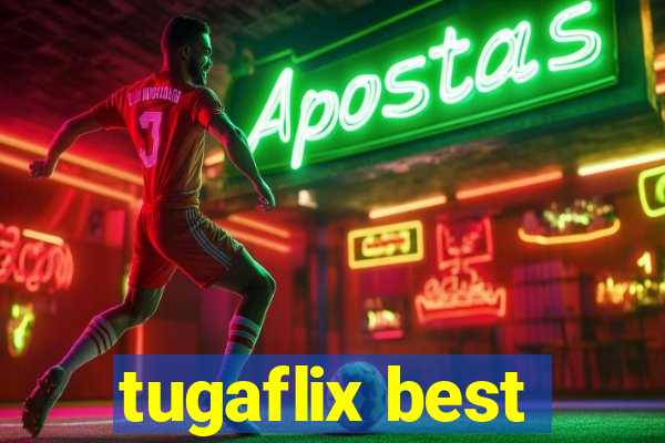 tugaflix best