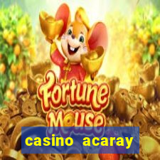 casino acaray horário de funcionamento