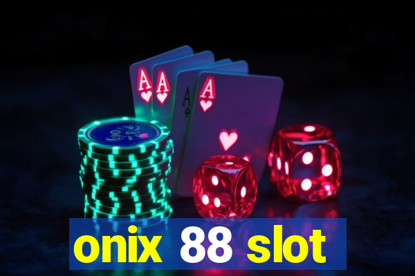 onix 88 slot