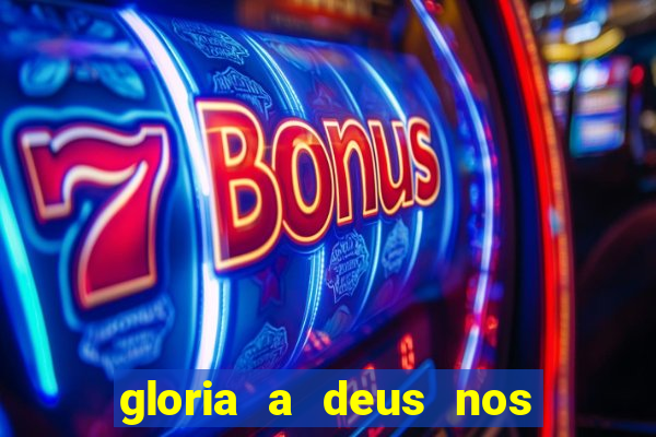 gloria a deus nos altos ceus letra