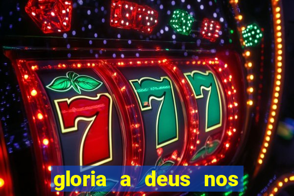 gloria a deus nos altos ceus letra