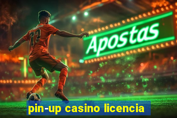 pin-up casino licencia