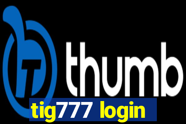 tig777 login