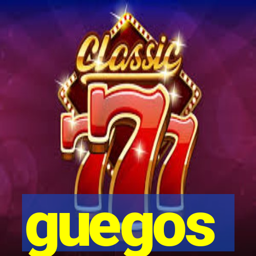 guegos