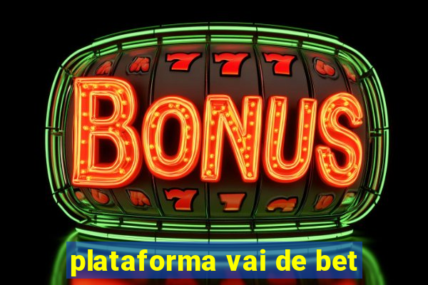 plataforma vai de bet