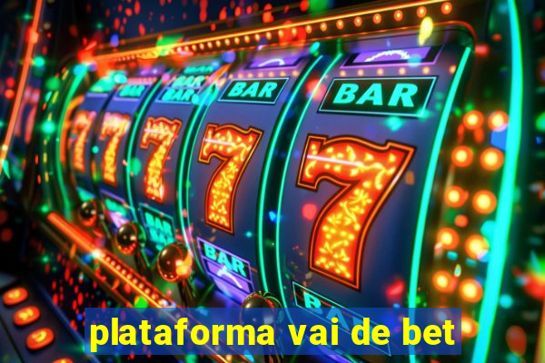 plataforma vai de bet