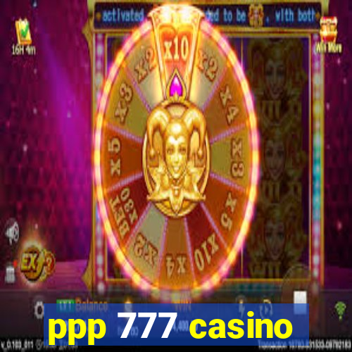 ppp 777 casino