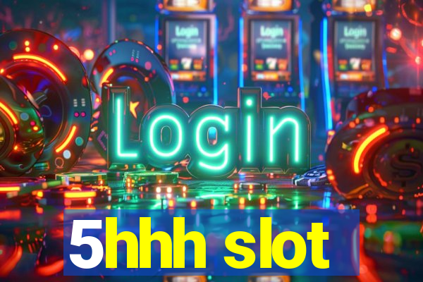 5hhh slot