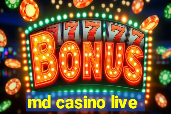 md casino live