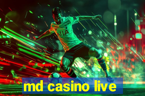 md casino live