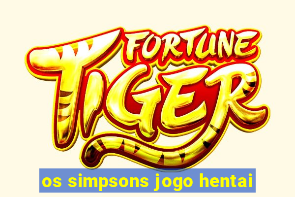 os simpsons jogo hentai