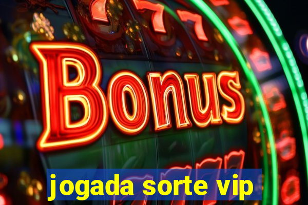 jogada sorte vip