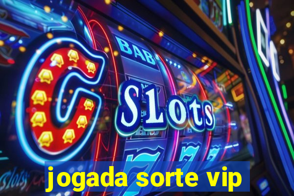 jogada sorte vip